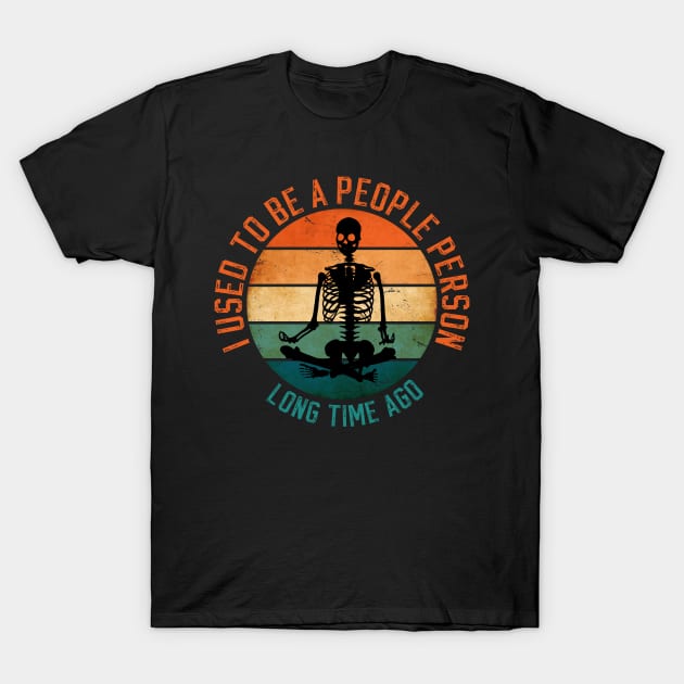 I Used To Be A People Person For Antisocial People T-Shirt by AgataMaria